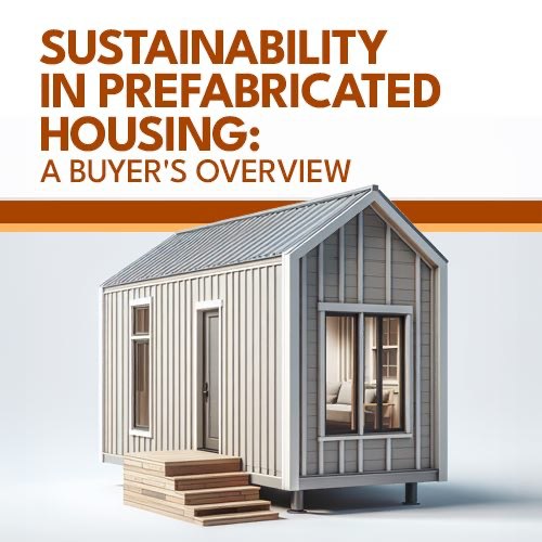 Sustainability in Prefabricated Housing: A Buyer's Overview